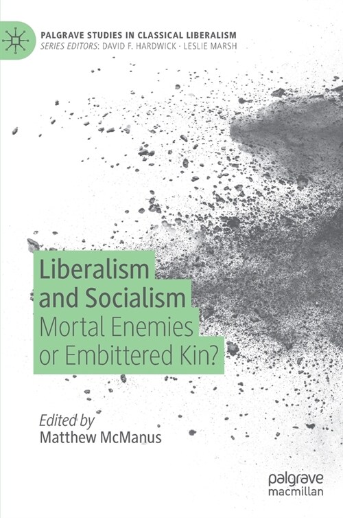 Liberalism and Socialism: Mortal Enemies or Embittered Kin? (Hardcover, 2021)