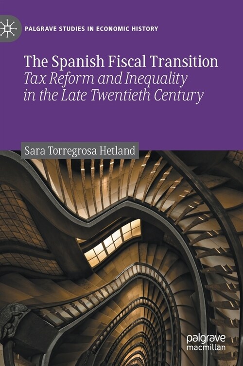 The Spanish Fiscal Transition: Tax Reform and Inequality in the Late Twentieth Century (Hardcover, 2021)