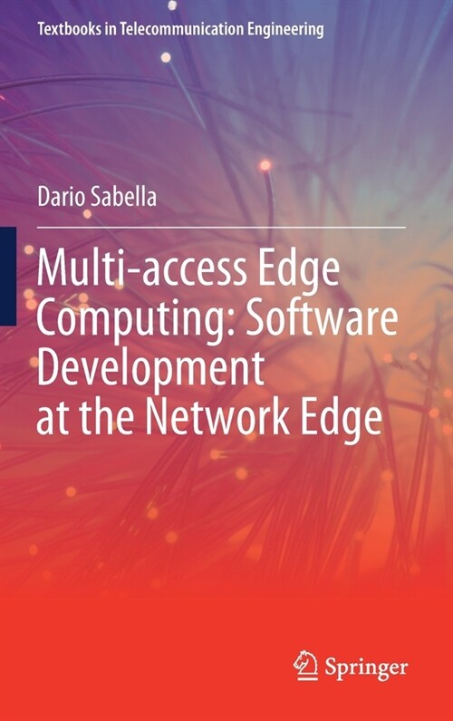 Multi-access Edge Computing: Software Development at the Network Edge (Hardcover)