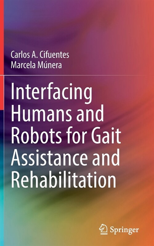 Interfacing Humans and Robots for Gait Assistance and Rehabilitation (Hardcover)