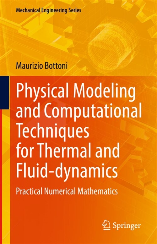 Physical Modeling and Computational Techniques for Thermal and Fluid-Dynamics: Practical Numerical Mathematics (Hardcover, 2021)