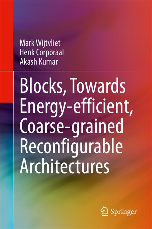 Blocks, Towards Energy-efficient, Coarse-grained Reconfigurable Architectures (Hardcover)