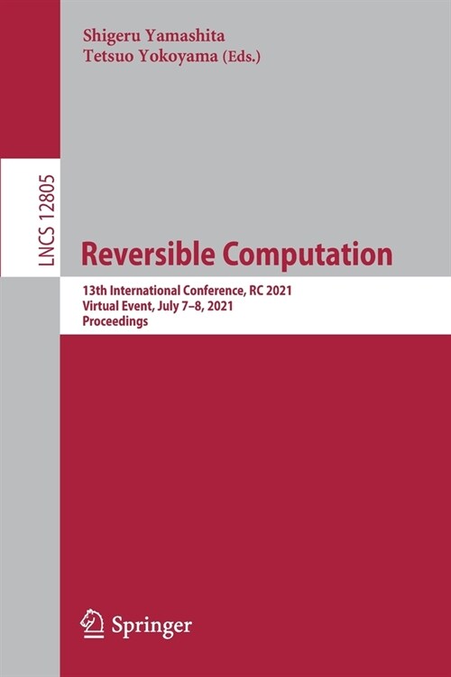 Reversible Computation: 13th International Conference, Rc 2021, Virtual Event, July 7-8, 2021, Proceedings (Paperback, 2021)