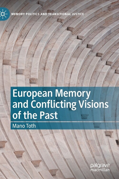 European Memory and Conflicting Visions of the Past (Hardcover)