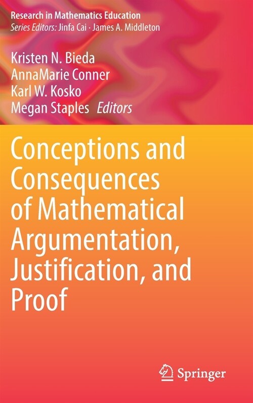 Conceptions and Consequences of Mathematical Argumentation, Justification, and Proof (Hardcover)