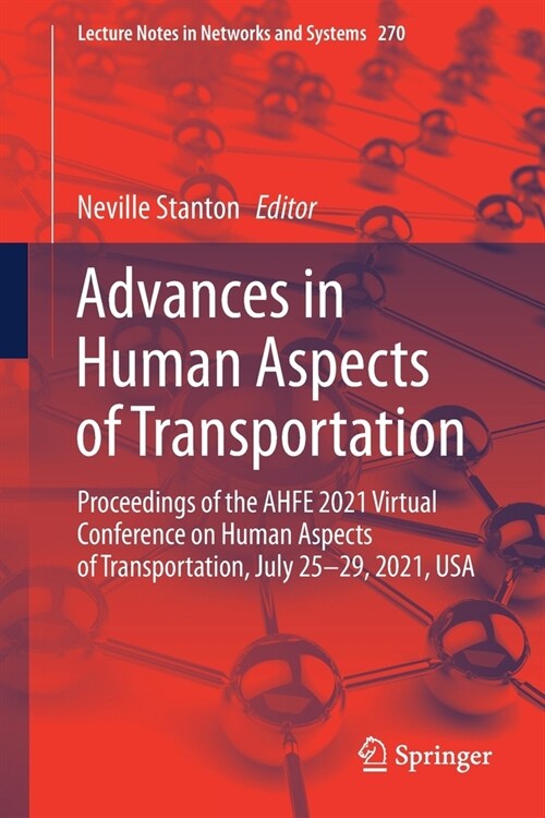 Advances in Human Aspects of Transportation: Proceedings of the Ahfe 2021 Virtual Conference on Human Aspects of Transportation, July 25-29, 2021, USA (Paperback, 2021)