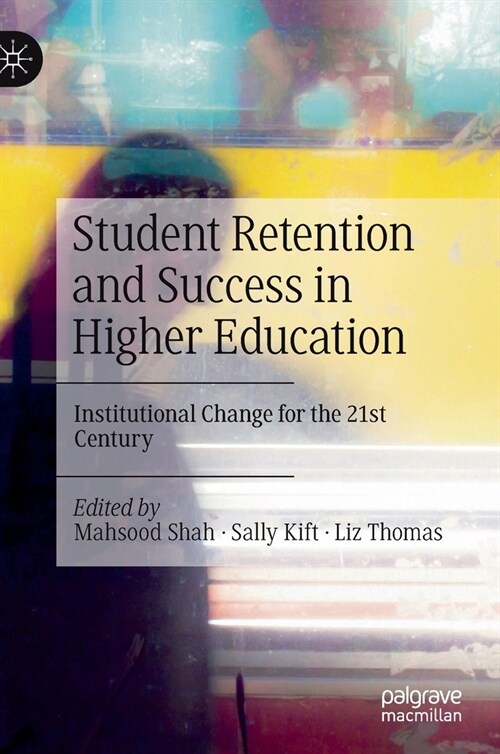 Student Retention and Success in Higher Education: Institutional Change for the 21st Century (Hardcover, 2021)