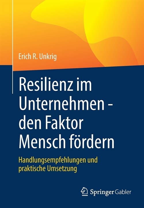 Resilienz Im Unternehmen - Den Faktor Mensch F?dern: Handlungsempfehlungen Und Praktische Umsetzung (Paperback, 1. Aufl. 2021)