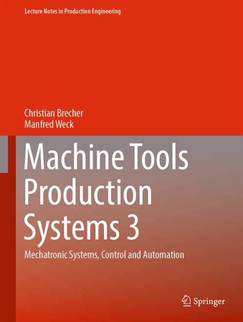 Machine Tools Production Systems 3: Mechatronic Systems, Control and Automation (Hardcover, 2022)