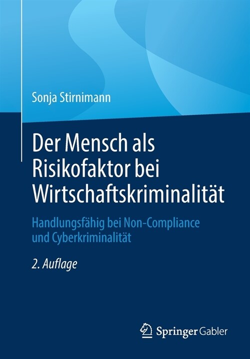 Der Mensch ALS Risikofaktor Bei Wirtschaftskriminalit?: Handlungsf?ig Bei Non-Compliance Und Cyberkriminalit? (Paperback, 2, 2., Vollst. Ube)