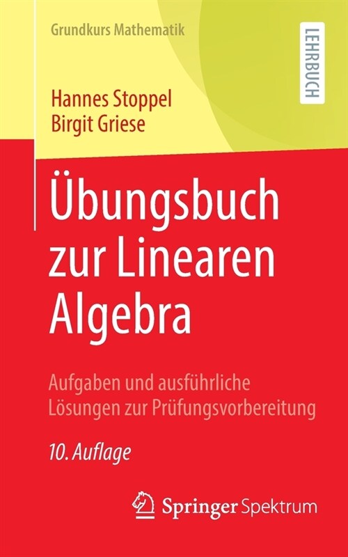 ?ungsbuch Zur Linearen Algebra: Aufgaben Und Ausf?rliche L?ungen Zur Pr?ungsvorbereitung (Paperback, 10, 10., Uberarb. A)