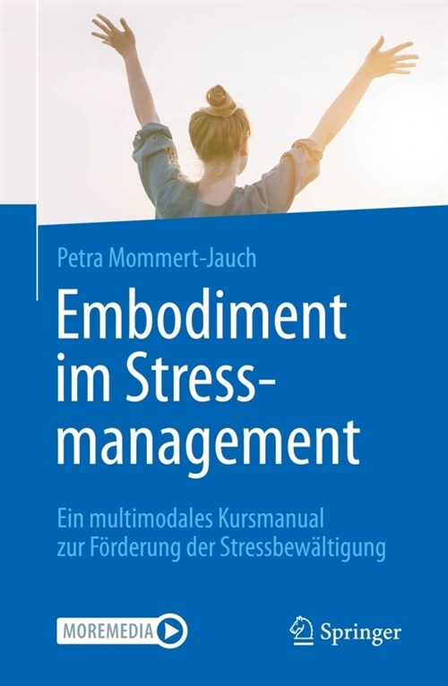 Embodiment Im Stressmanagement: Ein Multimodales Kursmanual Zur F?derung Der Stressbew?tigung (Paperback, 1. Aufl. 2022)