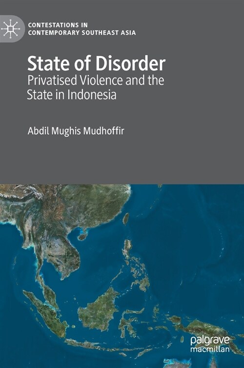 State of Disorder: Privatised Violence and the State in Indonesia (Hardcover, 2022)