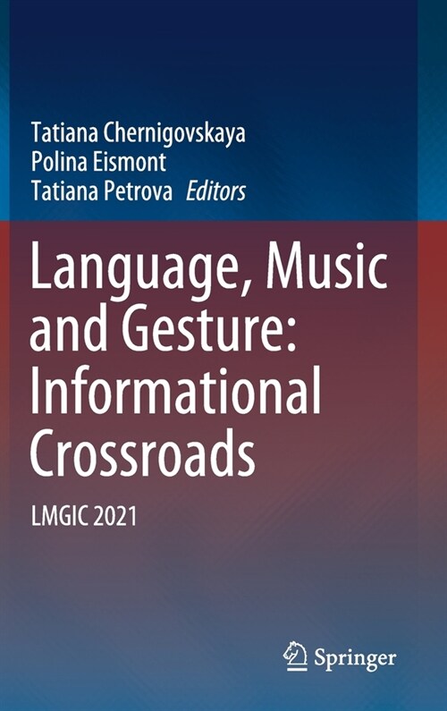 Language, Music and Gesture: Informational Crossroads: Lmgic 2021 (Hardcover, 2021)