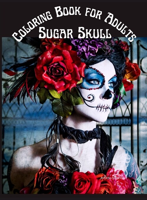 Sugar Skull Coloring Book for Adults: Stress Relieving Skull Designs for Adults Relaxation Midnight 100 pages Coloring Book (Hardcover)