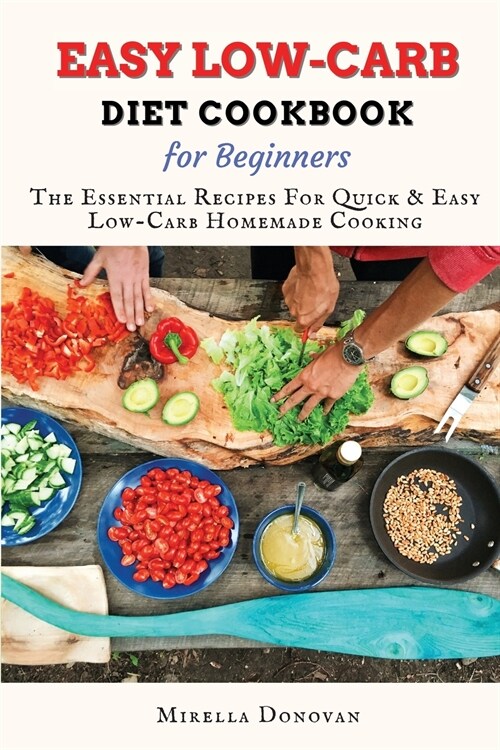 Easy Low-Carb Diet Cookbook for Beginners: Easy keto diet for weight loss, improve your metabolism and stay healthy (Paperback)