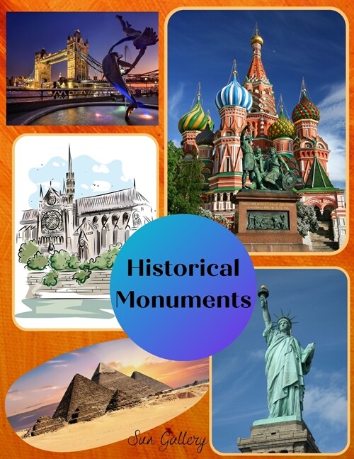Historical Monuments: A collection of artistic professional photos, Capturing unique shots between sky And Earth, enhancing every single mon (Paperback)