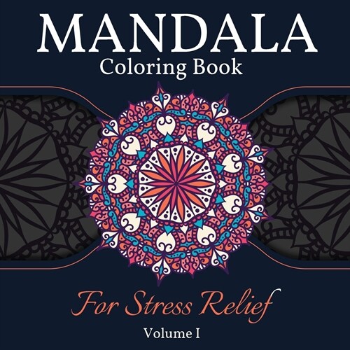 Mandala Coloring Book for Stress Relief: Great Mandalas Coloring Book for Adults, Kids And Teens. Perfect Mandala Designs Book for Adults and Children (Paperback)