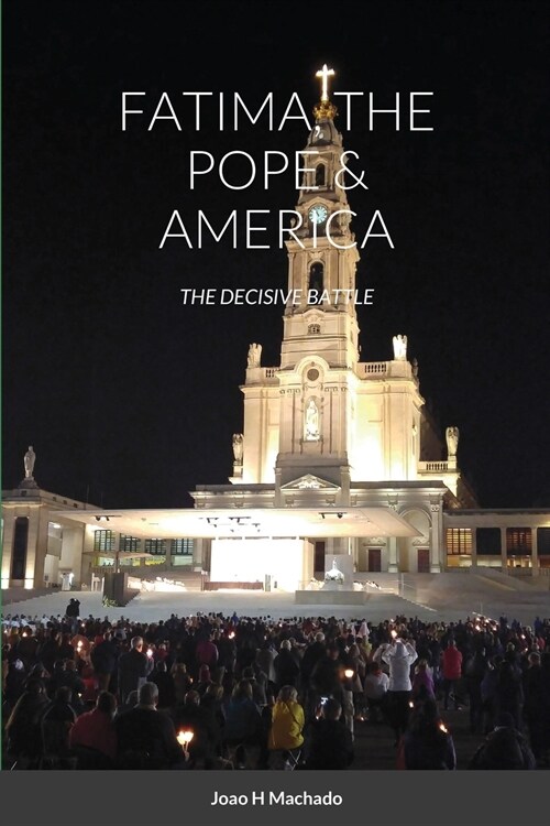 Fatima, the Pope & America: The Decisive Battle (Paperback)