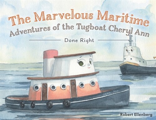 The Marvelous Maritime Adventures of the Tugboat Cheryl Ann: Done Right (Paperback)