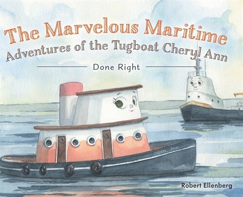 The Marvelous Maritime Adventures of the Tugboat Cheryl Ann: Done Right (Hardcover)