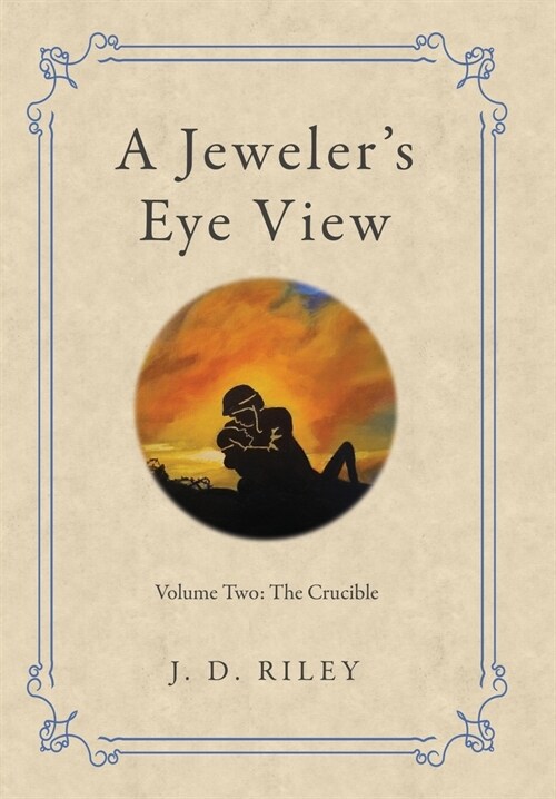 A Jewelers Eye View: Volume Two: the Crucible (Hardcover)