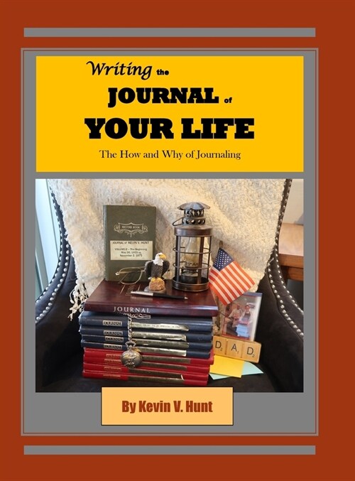Writing the Journal of Your Life: The How and Why of Journaling (Hardcover)