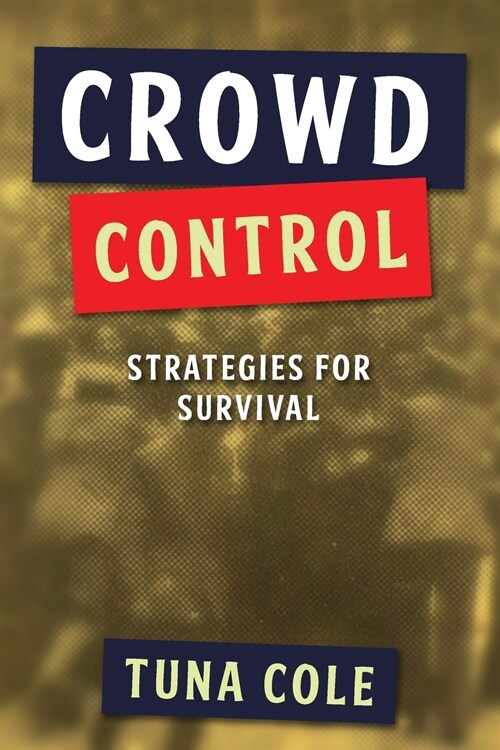 Crowd Control: strategies for survival (Paperback)