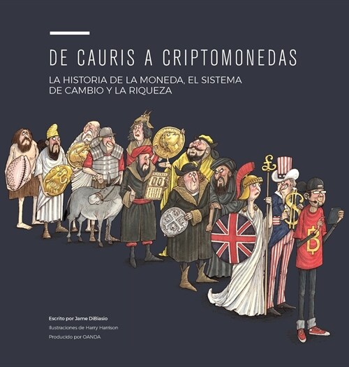 de Cauris a Criptomonedas: La Historia de la Moneda, El Sistema de Cambio Y La Riqueza (Hardcover, Hardback)