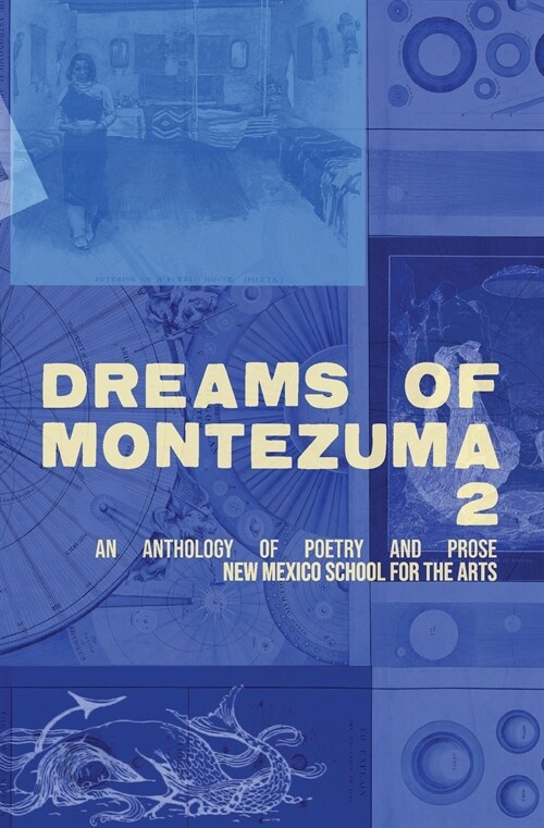 Dreams of Montezuma 2: A New Mexico School for the Arts Anthology (Paperback)