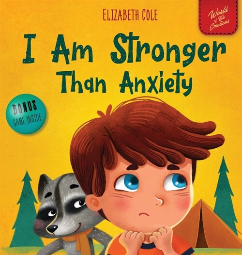 I Am Stronger Than Anxiety: Childrens Book about Overcoming Worries, Stress and Fear (World of Kids Emotions) (Hardcover)