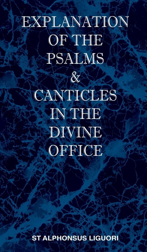 Explanation of the Psalms & Canticles in the Divine Office (Hardcover)