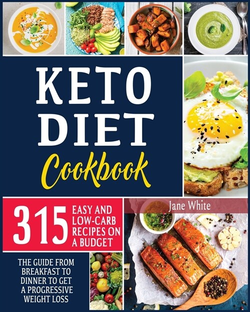 Keto Diet Cookbook: 315 Easy and Low-Carb Recipes On a Budget. The Guide from Breakfast to Dinner to Get a Progressive Weight Loss (Paperback, 3)