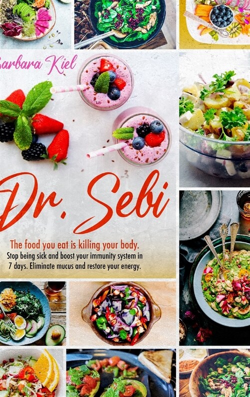 Dr Sebi Diet: Stop Killing yourself with Food. Dr. Sebi diet for detox your body and cure disease on a budget. Reduce risk of diabet (Hardcover)