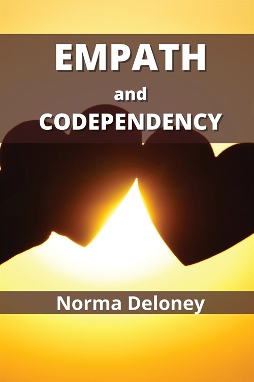 Empath and Codependency: How to Recover from a Toxic Relationship and Take Back Your Life (Paperback)