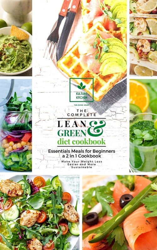 The Complete Lean and Green Diet Cookbook: Essentials Meals for Beginners a 2 in 1 Cookbook (Hardcover)