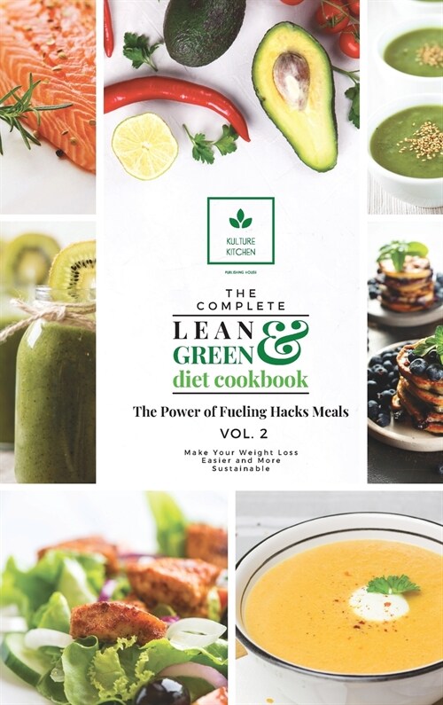 The Complete Lean and Green Diet Cookbook: The Power of Fueling Hacks Meals Vol. 2 (Hardcover)