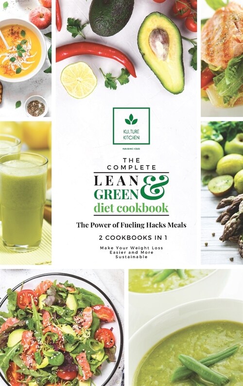 The Complete Lean and Green Diet Cookbook: The Power of Fueling Hacks Meals 2 Cookbooks in 1 (Hardcover)