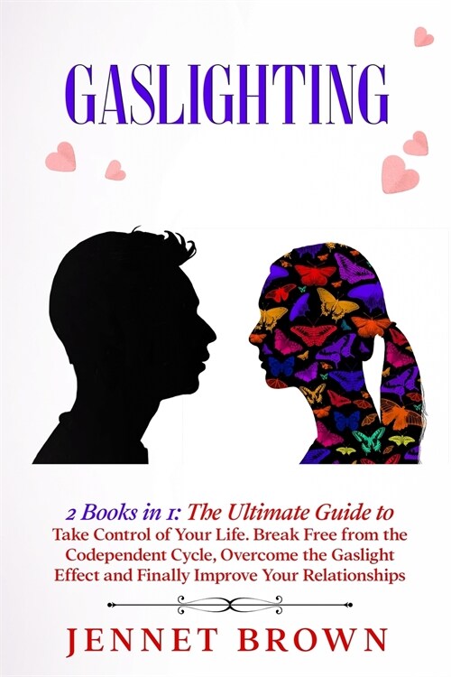 Gaslighting: 2 Books in 1: The Ultimate Guide to Take Control of Your Life. Break Free from the Codependent Cycle, Overcome the Gas (Paperback)