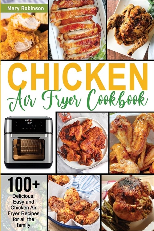 Chicken Air Fryer Cookbook: 100+ Delicious, Easy and Chicken Air Fryer Recipes for all the family (Paperback)