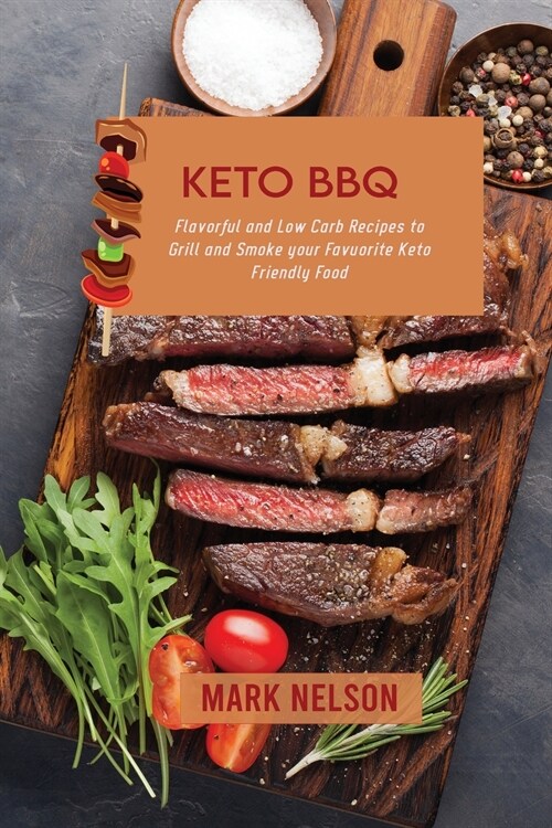 Keto BBQ: Flavorful and Low Carb Recipes to Grill and Smoke your Favuorite Keto Friendly Food (Paperback)