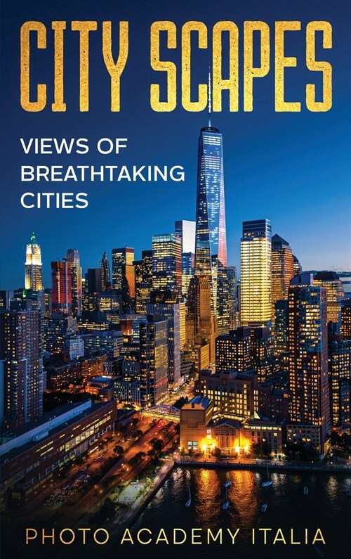 City Scapes: Views of Breathtaking Cities (Hardcover)
