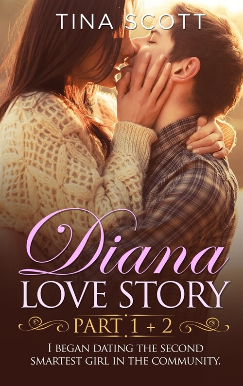 Diana Love Story (PT. 1 + PT.2): I began dating the second smartest girl in the community. (Hardcover)