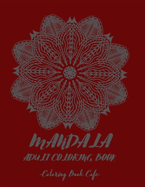 Mandala Coloring Book For Adult: Amazing Coloring Pages of Mandala for Adult Coloring Book with Intersting, Fun and Relaxing Mandala for Adult 100 Bea (Paperback)