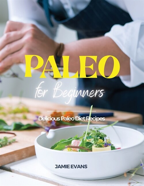 Paleo for Beginners: Delicious Paleo Diet Recipes (Paperback)