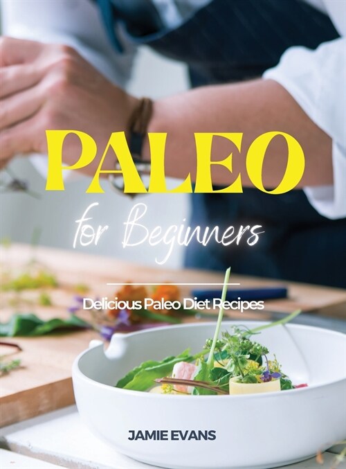 Paleo for Beginners: Delicious Paleo Diet Recipes (Hardcover)