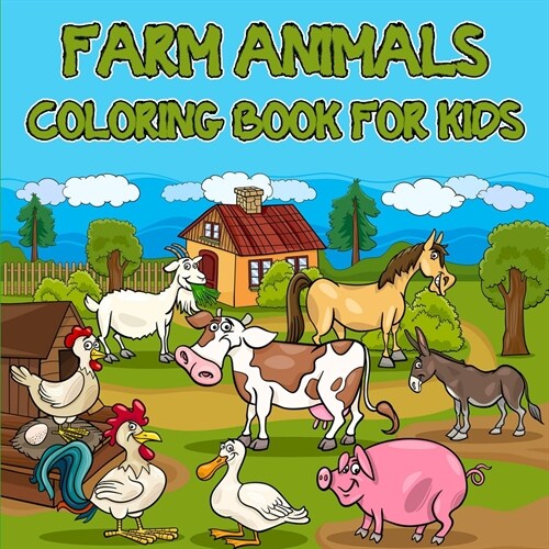 Farm Animals Coloring Book for Kids: Easy and Educational Coloring Book with Farmyard Animals/ Super Fun Coloring Pages of Animals on the Farm/ Cow, H (Paperback)