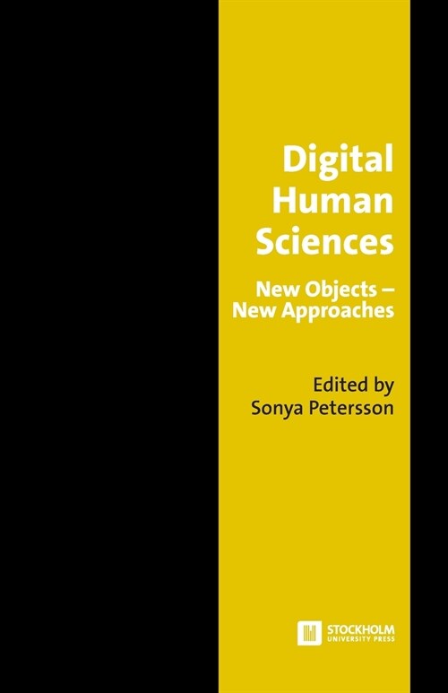 Digital Human Sciences: New Objects-New Approaches (Paperback)