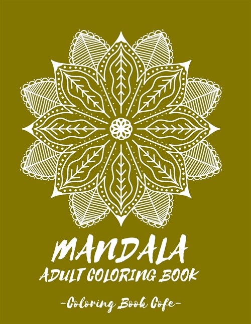 MANDALA Coloring Book for Adult: Discover the Ultimate Collection of the Worlds Greatest Mandalas in this Amazing Coloring BookAn Adult Coloring Book (Paperback)