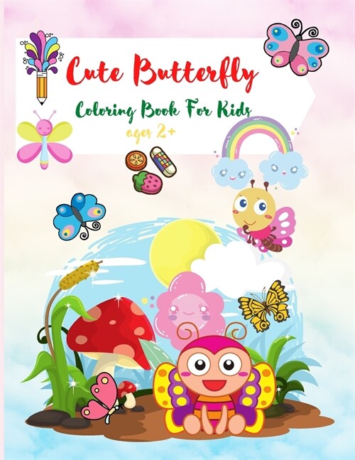 Cute Butterfly Coloring Book For Kids: Cute Activity Book For Kids Ages 2+ (Paperback)